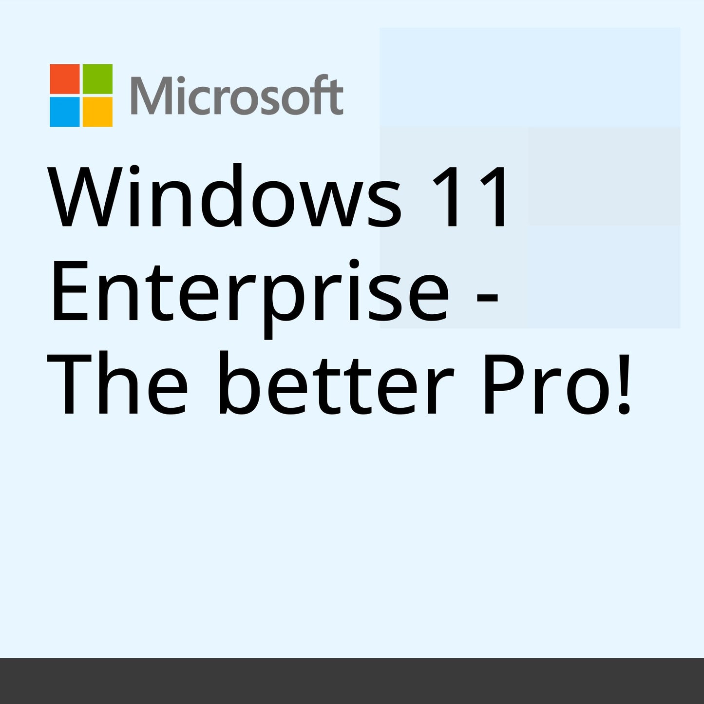 Windows 11 Enterprise - The better Pro!
